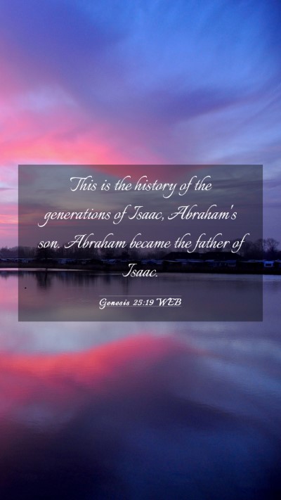 Picture 03 - Genesis 25:19 WEB Mobile Phone Wallpaper - This is the history of the generations of Isaac, - Mobile Bible Verse Wallpaper