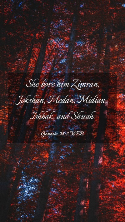 Picture 03 - Genesis 25:2 WEB Mobile Phone Wallpaper - She bore him Zimran, Jokshan, Medan, Midian, - Mobile Bible Verse Wallpaper