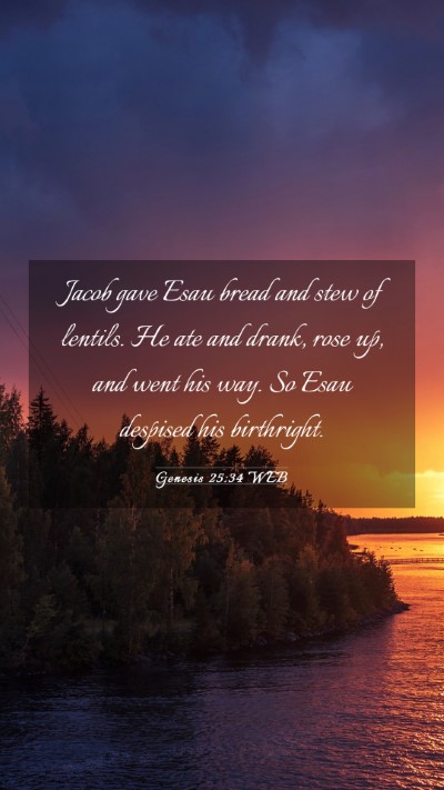 Picture 03 - Genesis 25:34 WEB Mobile Phone Wallpaper - Jacob gave Esau bread and stew of lentils. He ate - Mobile Bible Verse Wallpaper