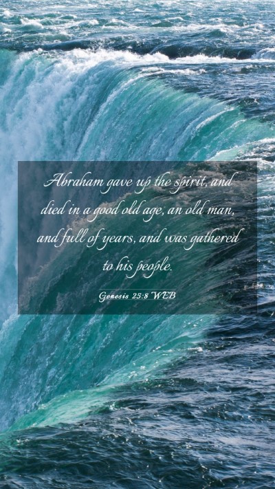 Picture 03 - Genesis 25:8 WEB Mobile Phone Wallpaper - Abraham gave up the spirit, and died in a good - Mobile Bible Verse Wallpaper