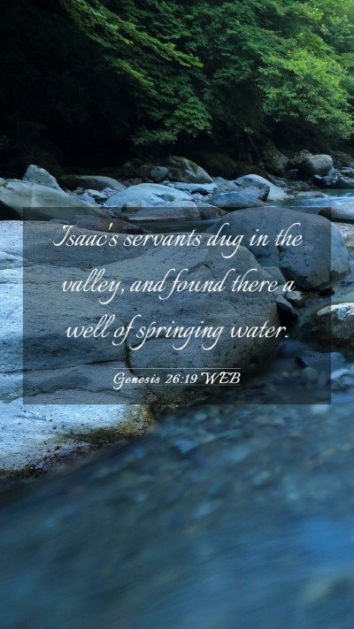 Picture 03 - Genesis 26:19 WEB Mobile Phone Wallpaper - Isaac's servants dug in the valley, and found - Mobile Bible Verse Wallpaper