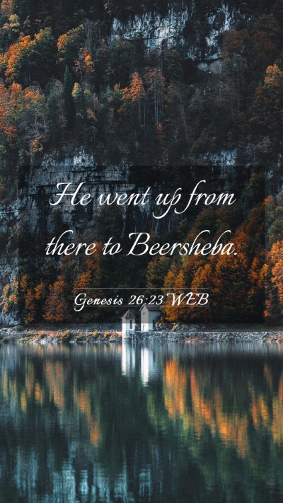 Picture 03 - Genesis 26:23 WEB Mobile Phone Wallpaper - He went up from there to - Mobile Bible Verse Wallpaper