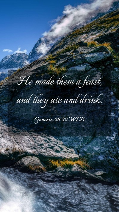 Picture 03 - Genesis 26:30 WEB Mobile Phone Wallpaper - He made them a feast, and they ate and - Mobile Bible Verse Wallpaper
