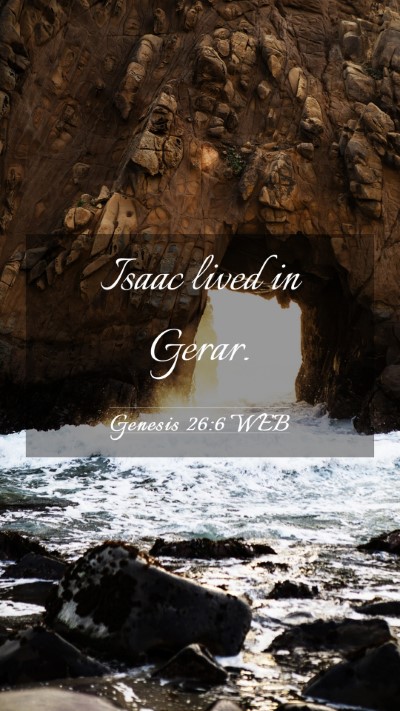 Picture 03 - Genesis 26:6 WEB Mobile Phone Wallpaper - Isaac lived in - Mobile Bible Verse Wallpaper