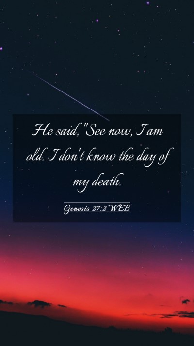 Picture 03 - Genesis 27:2 WEB Mobile Phone Wallpaper - He said, 