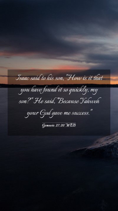 Picture 03 - Genesis 27:20 WEB Mobile Phone Wallpaper - Isaac said to his son, 