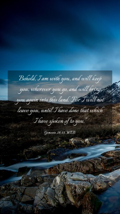 Picture 03 - Genesis 28:15 WEB Mobile Phone Wallpaper - Behold, I am with you, and will keep you, - Mobile Bible Verse Wallpaper