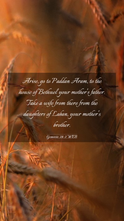 Picture 03 - Genesis 28:2 WEB Mobile Phone Wallpaper - Arise, go to Paddan Aram, to the house of Bethuel - Mobile Bible Verse Wallpaper