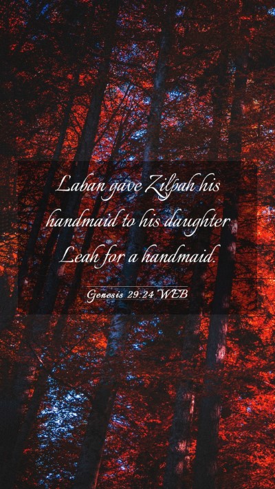 Picture 03 - Genesis 29:24 WEB Mobile Phone Wallpaper - Laban gave Zilpah his handmaid to his daughter - Mobile Bible Verse Wallpaper
