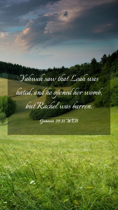 Picture 03 - Genesis 29:31 WEB Mobile Phone Wallpaper - Yahweh saw that Leah was hated, and he opened her - Mobile Bible Verse Wallpaper