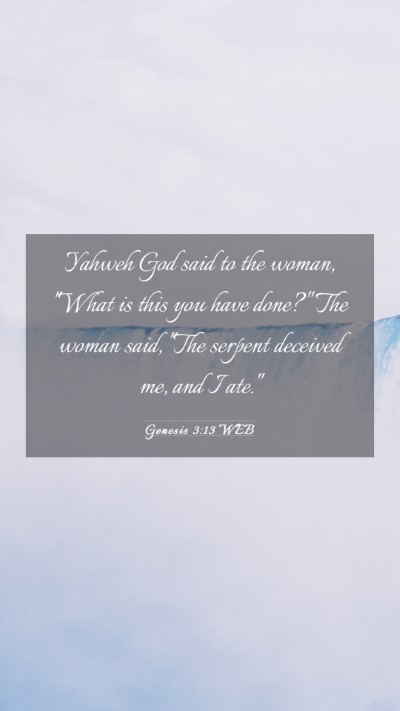 Picture 03 - Genesis 3:13 WEB Mobile Phone Wallpaper - Yahweh God said to the woman, 