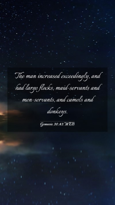 Picture 03 - Genesis 30:43 WEB Mobile Phone Wallpaper - The man increased exceedingly, and had large - Mobile Bible Verse Wallpaper