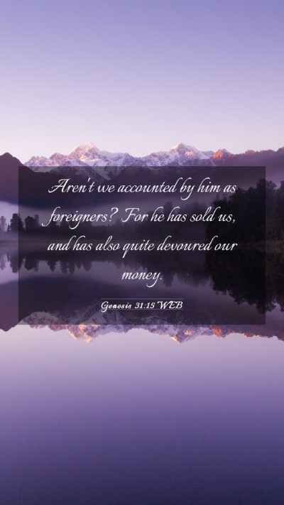 Picture 03 - Genesis 31:15 WEB Mobile Phone Wallpaper - Aren't we accounted by him as foreigners? For he - Mobile Bible Verse Wallpaper