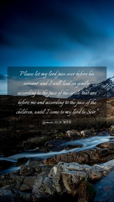 Picture 03 - Genesis 33:14 WEB Mobile Phone Wallpaper - Please let my lord pass over before his servant: - Mobile Bible Verse Wallpaper