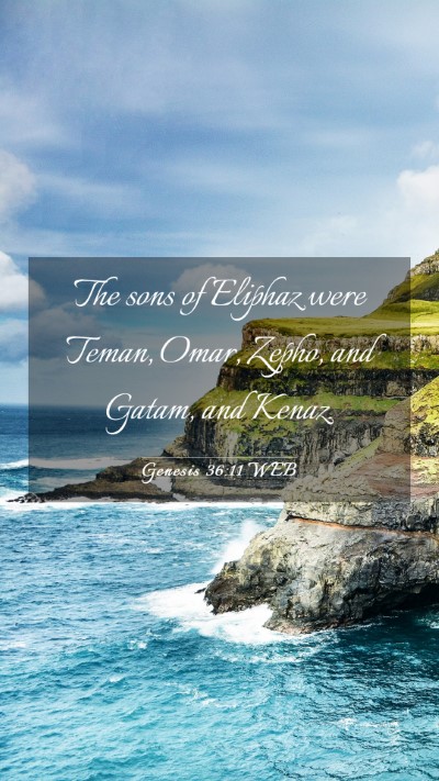 Picture 03 - Genesis 36:11 WEB Mobile Phone Wallpaper - The sons of Eliphaz were Teman, Omar, Zepho, and - Mobile Bible Verse Wallpaper