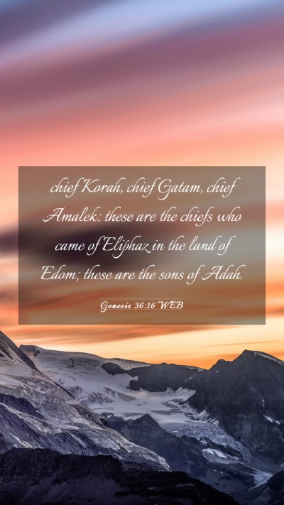 Picture 03 - Genesis 36:16 WEB Mobile Phone Wallpaper - chief Korah, chief Gatam, chief Amalek: these are - Mobile Bible Verse Wallpaper