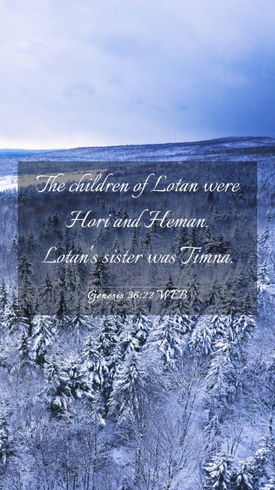 Picture 03 - Genesis 36:22 WEB Mobile Phone Wallpaper - The children of Lotan were Hori and Heman. - Mobile Bible Verse Wallpaper