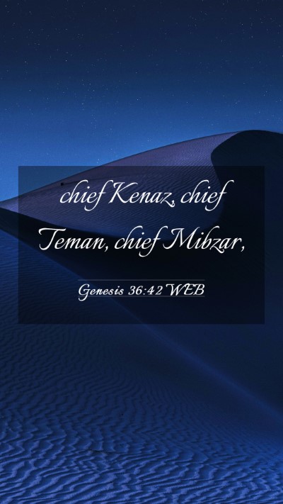 Picture 03 - Genesis 36:42 WEB Mobile Phone Wallpaper - chief Kenaz, chief Teman, chief - Mobile Bible Verse Wallpaper