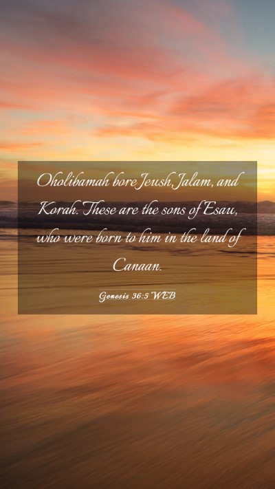 Picture 03 - Genesis 36:5 WEB Mobile Phone Wallpaper - Oholibamah bore Jeush, Jalam, and Korah. These - Mobile Bible Verse Wallpaper