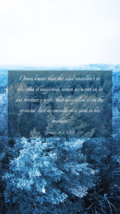 Picture 03 - Genesis 38:9 WEB Mobile Phone Wallpaper - Onan knew that the seed wouldn't be his; and it - Mobile Bible Verse Wallpaper