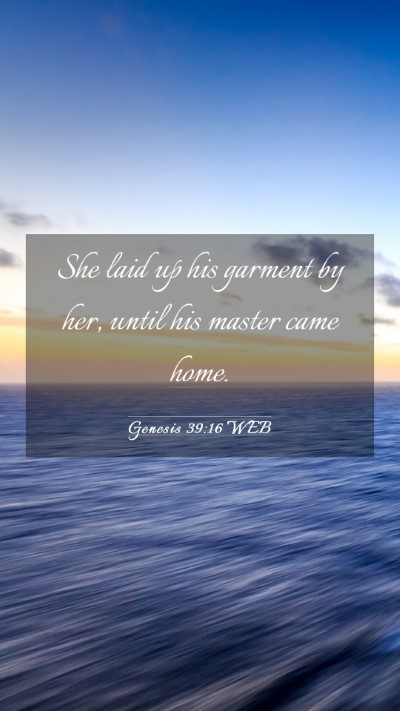 Picture 03 - Genesis 39:16 WEB Mobile Phone Wallpaper - She laid up his garment by her, until his master - Mobile Bible Verse Wallpaper