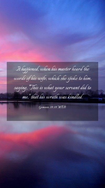 Picture 03 - Genesis 39:19 WEB Mobile Phone Wallpaper - It happened, when his master heard the words of - Mobile Bible Verse Wallpaper