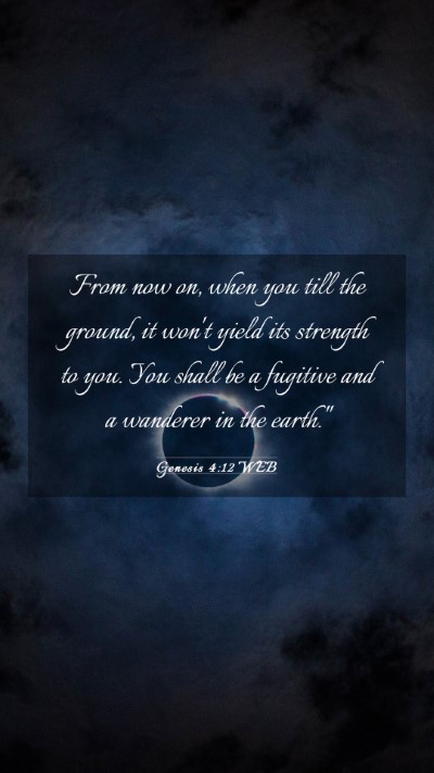 Picture 03 - Genesis 4:12 WEB Mobile Phone Wallpaper - From now on, when you till the ground, it won't - Mobile Bible Verse Wallpaper