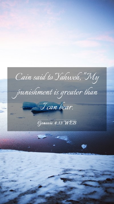 Picture 03 - Genesis 4:13 WEB Mobile Phone Wallpaper - Cain said to Yahweh, 