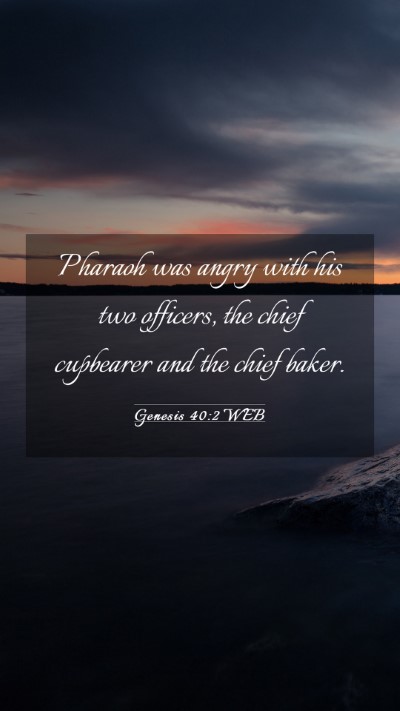 Picture 03 - Genesis 40:2 WEB Mobile Phone Wallpaper - Pharaoh was angry with his two officers, the - Mobile Bible Verse Wallpaper