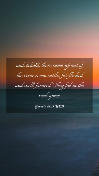 Picture 03 - Genesis 41:18 WEB Mobile Phone Wallpaper - and, behold, there came up out of the river seven - Mobile Bible Verse Wallpaper
