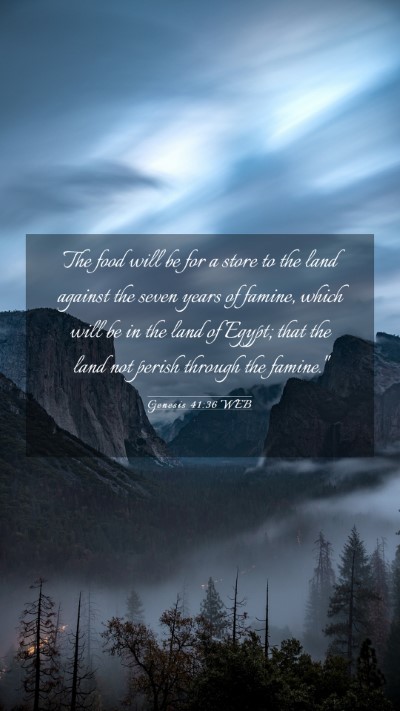 Picture 03 - Genesis 41:36 WEB Mobile Phone Wallpaper - The food will be for a store to the land against - Mobile Bible Verse Wallpaper