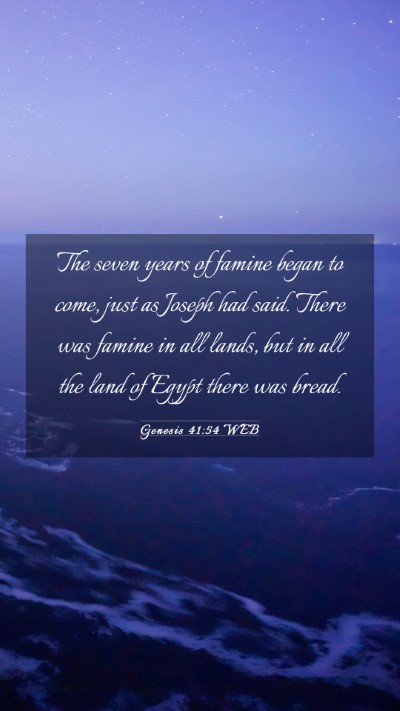 Picture 03 - Genesis 41:54 WEB Mobile Phone Wallpaper - The seven years of famine began to come, just as - Mobile Bible Verse Wallpaper