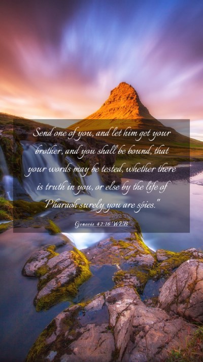 Picture 03 - Genesis 42:16 WEB Mobile Phone Wallpaper - Send one of you, and let him get your brother, - Mobile Bible Verse Wallpaper