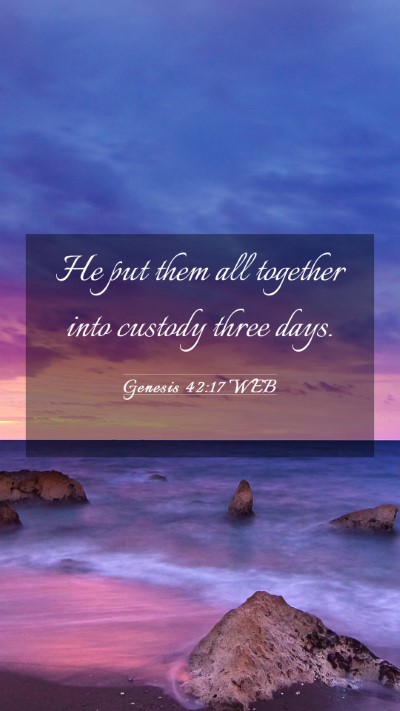 Picture 03 - Genesis 42:17 WEB Mobile Phone Wallpaper - He put them all together into custody three - Mobile Bible Verse Wallpaper