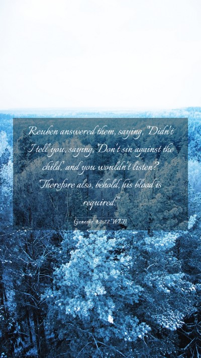 Picture 03 - Genesis 42:22 WEB Mobile Phone Wallpaper - Reuben answered them, saying, 