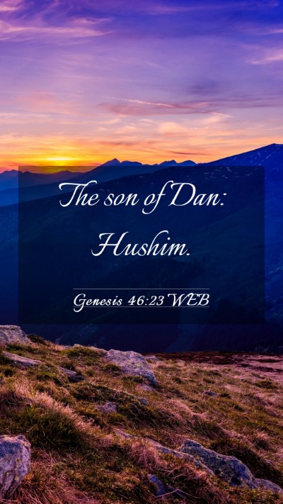 Picture 03 - Genesis 46:23 WEB Mobile Phone Wallpaper - The son of Dan: - Mobile Bible Verse Wallpaper