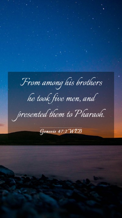 Picture 03 - Genesis 47:2 WEB Mobile Phone Wallpaper - From among his brothers he took five men, and - Mobile Bible Verse Wallpaper