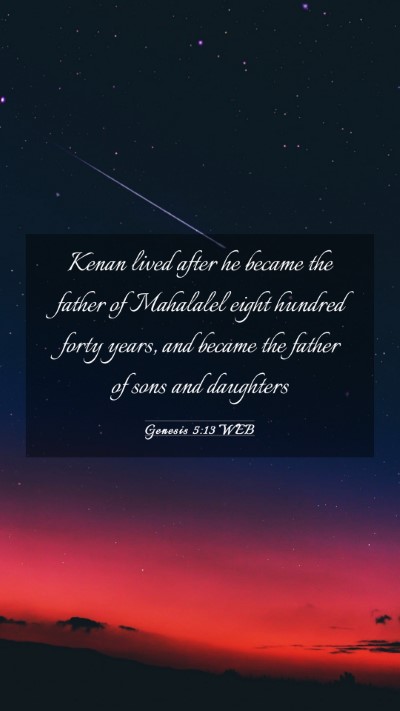 Picture 03 - Genesis 5:13 WEB Mobile Phone Wallpaper - Kenan lived after he became the father of - Mobile Bible Verse Wallpaper