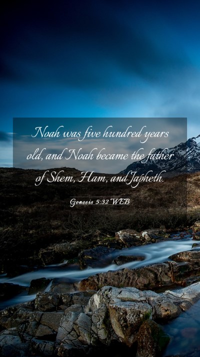 Picture 03 - Genesis 5:32 WEB Mobile Phone Wallpaper - Noah was five hundred years old, and Noah became - Mobile Bible Verse Wallpaper