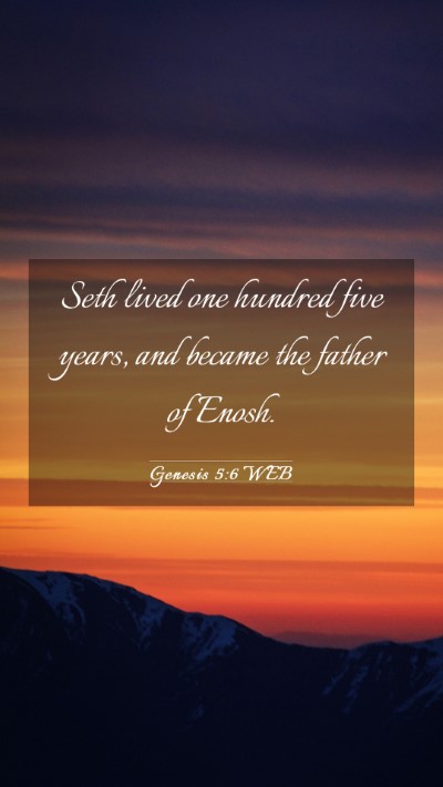 Picture 03 - Genesis 5:6 WEB Mobile Phone Wallpaper - Seth lived one hundred five years, and became the - Mobile Bible Verse Wallpaper