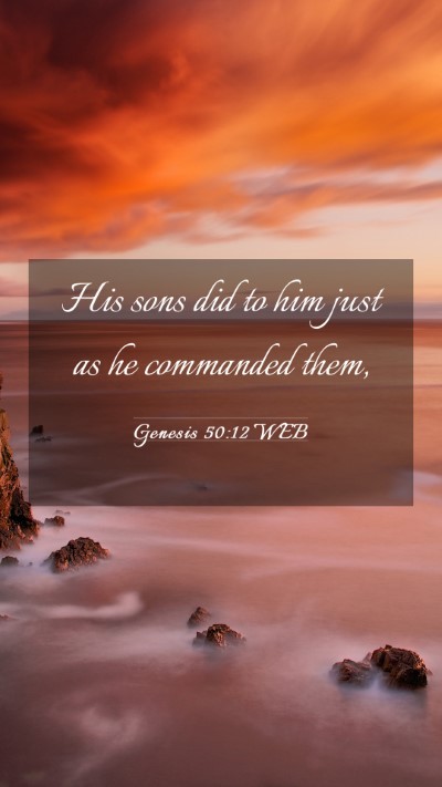 Picture 03 - Genesis 50:12 WEB Mobile Phone Wallpaper - His sons did to him just as he commanded - Mobile Bible Verse Wallpaper