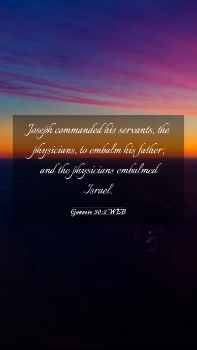 Picture 03 - Genesis 50:2 WEB Mobile Phone Wallpaper - Joseph commanded his servants, the physicians, to - Mobile Bible Verse Wallpaper
