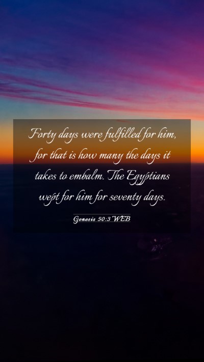 Picture 03 - Genesis 50:3 WEB Mobile Phone Wallpaper - Forty days were fulfilled for him, for that is - Mobile Bible Verse Wallpaper