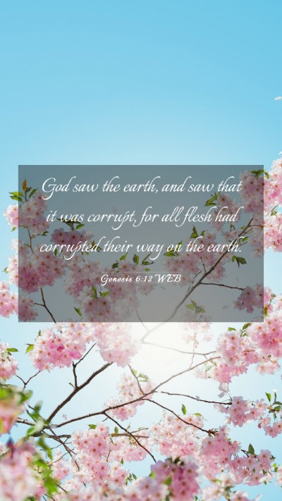 Picture 03 - Genesis 6:12 WEB Mobile Phone Wallpaper - God saw the earth, and saw that it was corrupt, - Mobile Bible Verse Wallpaper