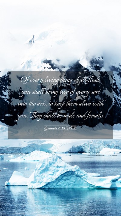 Picture 03 - Genesis 6:19 WEB Mobile Phone Wallpaper - Of every living thing of all flesh, you shall - Mobile Bible Verse Wallpaper