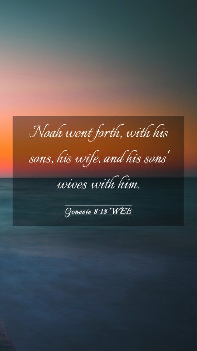 Picture 03 - Genesis 8:18 WEB Mobile Phone Wallpaper - Noah went forth, with his sons, his wife, and his - Mobile Bible Verse Wallpaper
