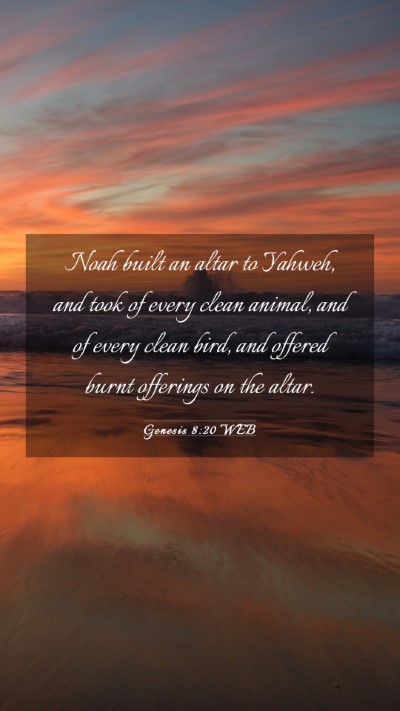 Picture 03 - Genesis 8:20 WEB Mobile Phone Wallpaper - Noah built an altar to Yahweh, and took of every - Mobile Bible Verse Wallpaper