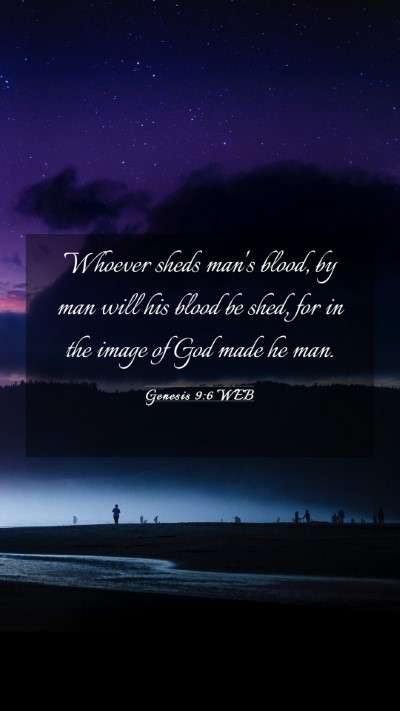 Picture 03 - Genesis 9:6 WEB Mobile Phone Wallpaper - Whoever sheds man's blood, by man will his blood - Mobile Bible Verse Wallpaper