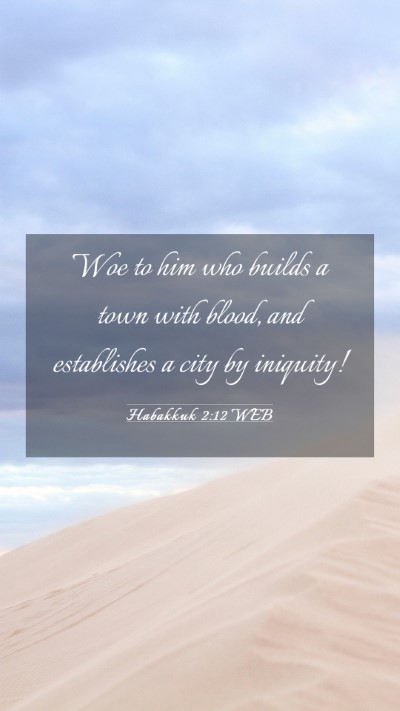 Picture 03 - Habakkuk 2:12 WEB Mobile Phone Wallpaper - Woe to him who builds a town with blood, and - Mobile Bible Verse Wallpaper