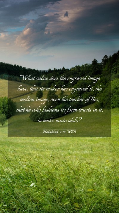 Picture 03 - Habakkuk 2:18 WEB Mobile Phone Wallpaper - 